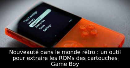 Nouveauté dans le monde rétro : un outil pour extraire les ROMs des cartouches Game Boy
