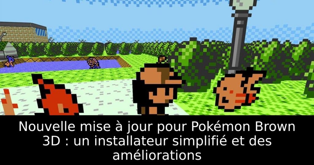 Nouvelle mise à jour pour Pokémon Brown 3D : un installateur simplifié et des améliorations