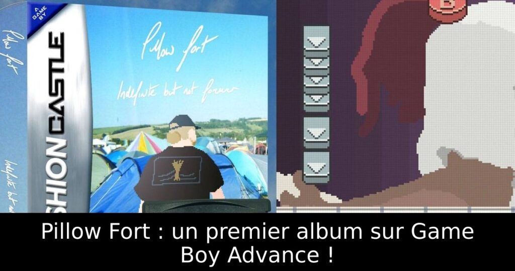 Pillow Fort : un premier album sur Game Boy Advance !