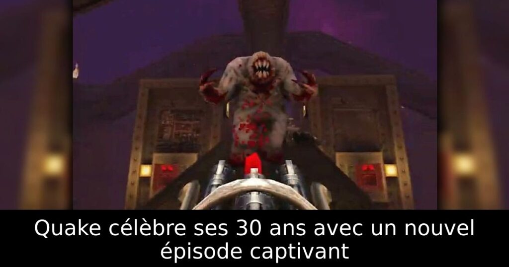 Quake célèbre ses 30 ans avec un nouvel épisode captivant