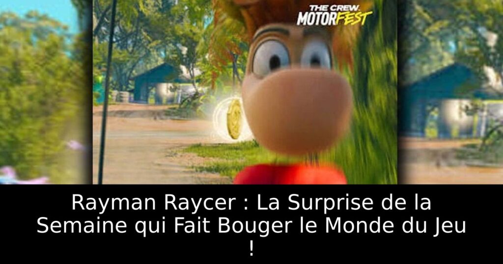 Rayman Raycer : La Surprise de la Semaine qui Fait Bouger le Monde du Jeu !