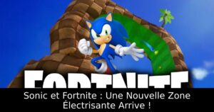 Sonic et Fortnite : Une Nouvelle Zone Électrisante Arrive !