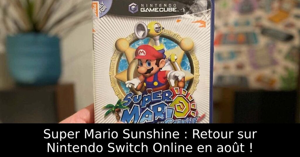 Super Mario Sunshine : Retour sur Nintendo Switch Online en août !