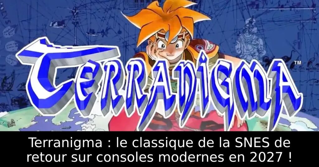 Terranigma : le classique de la SNES de retour sur consoles modernes en 2027 !