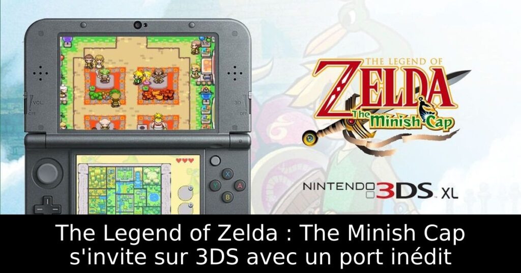 The Legend of Zelda : The Minish Cap s'invite sur 3DS avec un port inédit