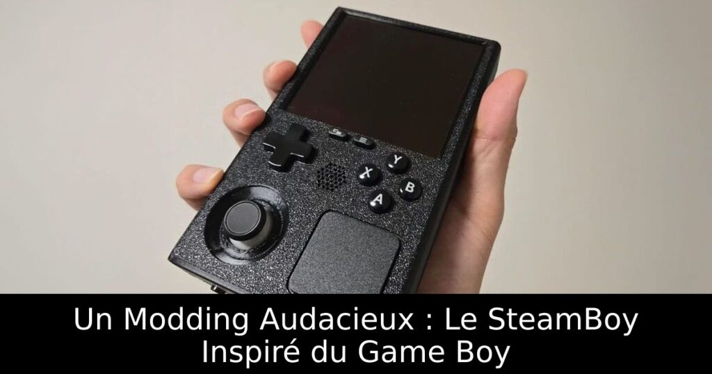 Un Modding Audacieux : Le SteamBoy Inspiré du Game Boy