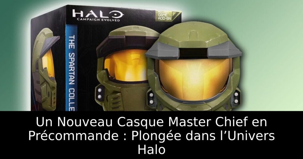 Un Nouveau Casque Master Chief en Précommande : Plongée dans l’Univers Halo