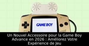 Un Nouvel Accessoire pour la Game Boy Advance en 2026 : Améliorez Votre Expérience de Jeu