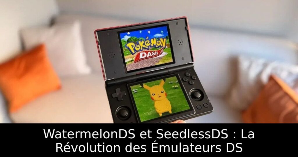 WatermelonDS et SeedlessDS : La Révolution des Émulateurs DS
