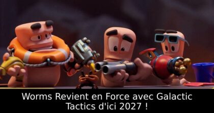 Worms Revient en Force avec Galactic Tactics d&rsquo;ici 2027 !