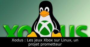 Xodus : Les jeux Xbox sur Linux, un projet prometteur