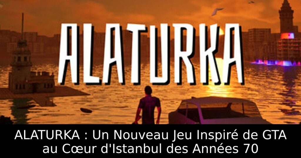 ALATURKA : Un Nouveau Jeu Inspiré de GTA au Cœur d'Istanbul des Années 70