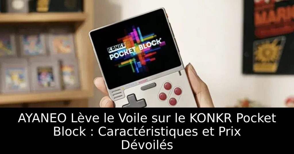 AYANEO Lève le Voile sur le KONKR Pocket Block : Caractéristiques et Prix Dévoilés