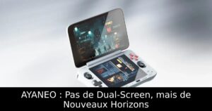 AYANEO : Pas de Dual-Screen, mais de Nouveaux Horizons