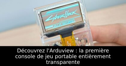 Découvrez l&rsquo;Arduview : la première console de jeu portable entièrement transparente