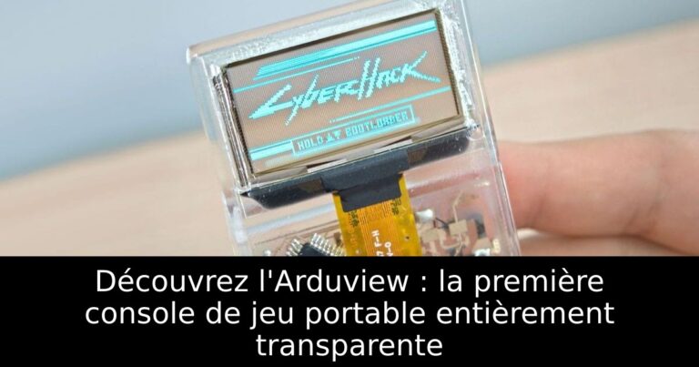 Découvrez l'Arduview : la première console de jeu portable entièrement transparente