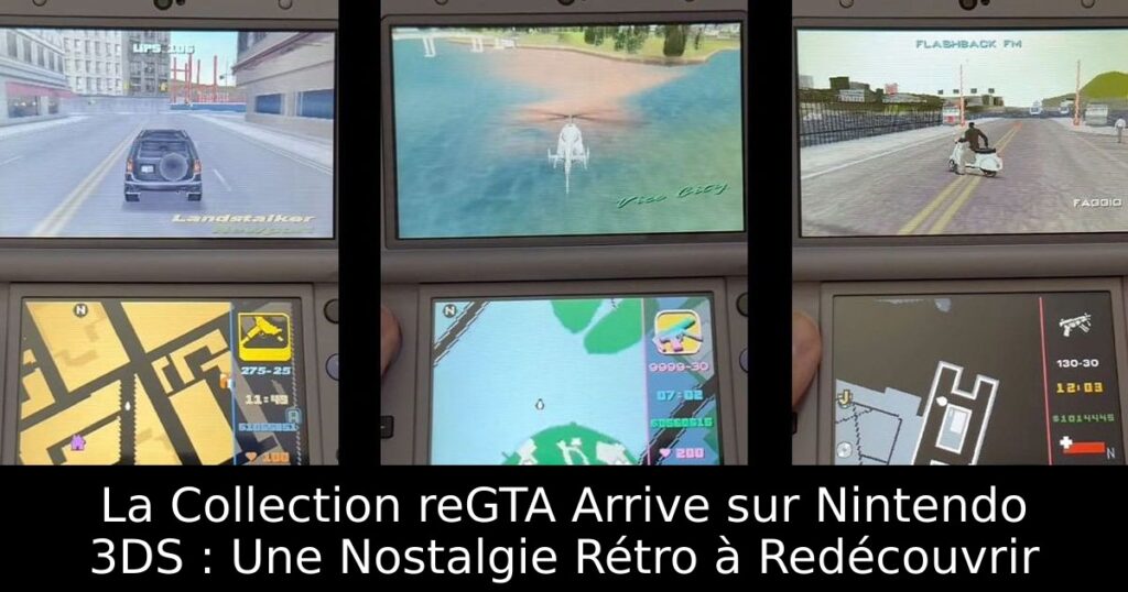 La Collection reGTA Arrive sur Nintendo 3DS : Une Nostalgie Rétro à Redécouvrir
