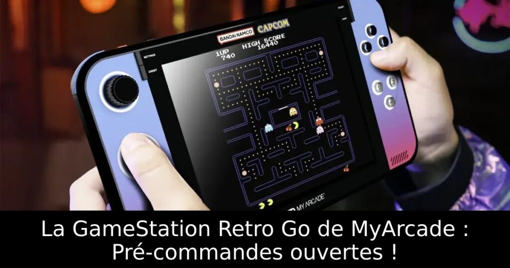 La GameStation Retro Go de MyArcade : Pré-commandes ouvertes !