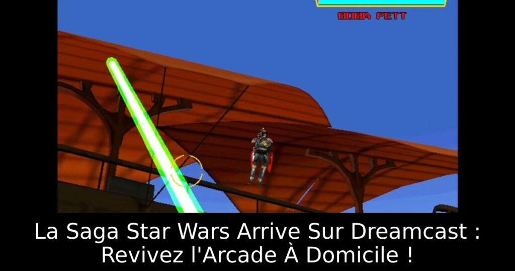 La Saga Star Wars Arrive Sur Dreamcast : Revivez l'Arcade À Domicile !