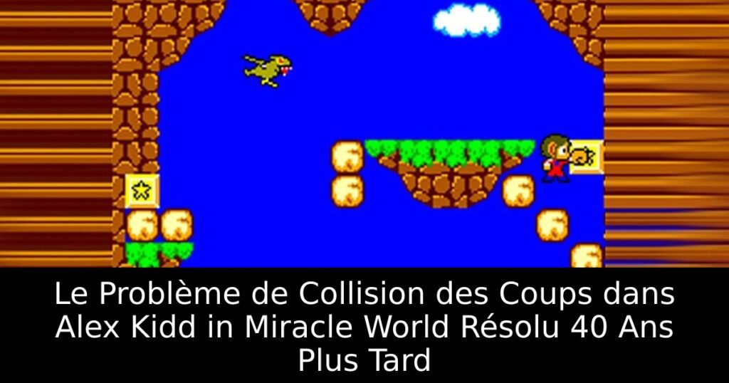 Le Problème de Collision des Coups dans Alex Kidd in Miracle World Résolu 40 Ans Plus Tard