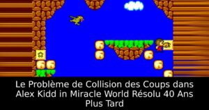 Le Problème de Collision des Coups dans Alex Kidd in Miracle World Résolu 40 Ans Plus Tard