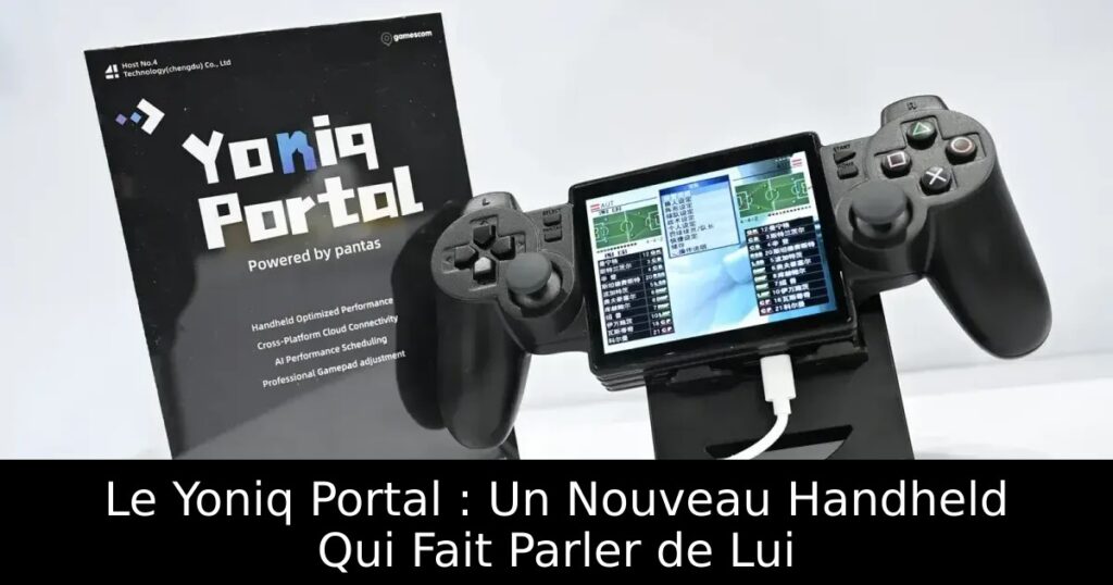 Le Yoniq Portal : Un Nouveau Handheld Qui Fait Parler de Lui