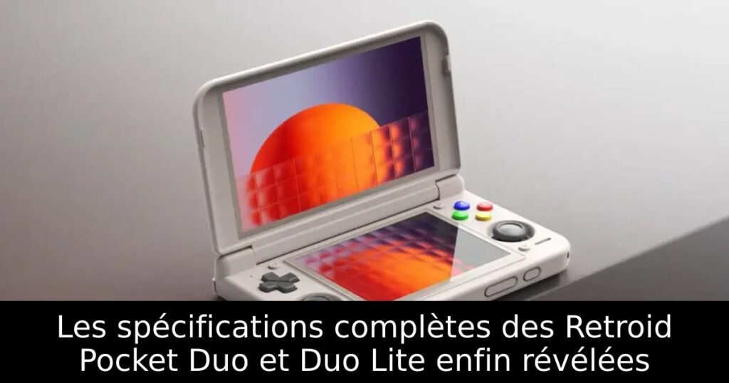 Les spécifications complètes des Retroid Pocket Duo et Duo Lite enfin révélées