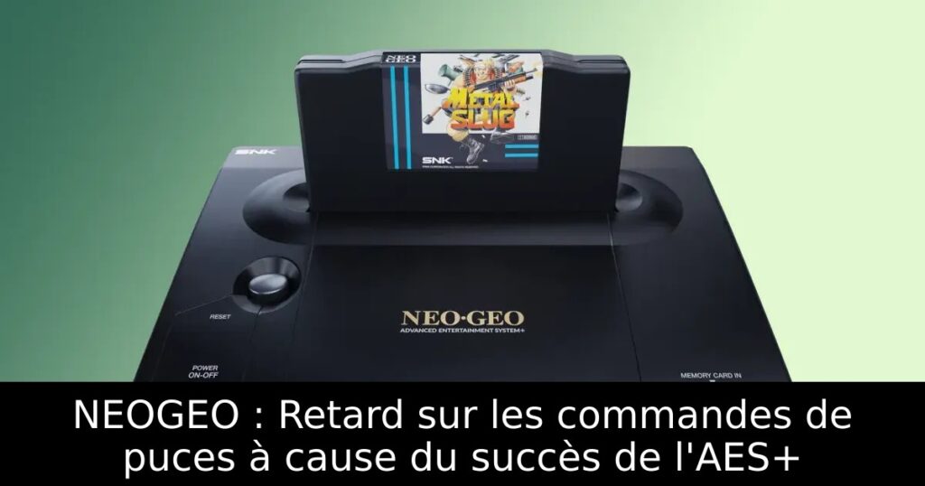 NEOGEO : Retard sur les commandes de puces à cause du succès de l'AES+
