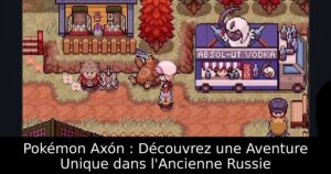 Pokémon Axón : Découvrez une Aventure Unique dans l'Ancienne Russie