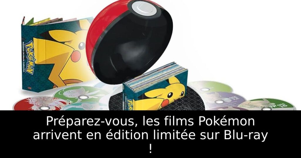 Préparez-vous, les films Pokémon arrivent en édition limitée sur Blu-ray !