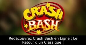 Redécouvrez Crash Bash en Ligne : Le Retour d'un Classique !
