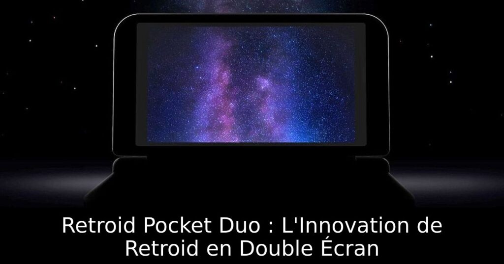 Retroid Pocket Duo : L'Innovation de Retroid en Double Écran