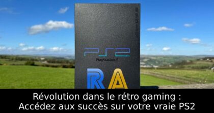 Révolution dans le rétro gaming : Accédez aux succès sur votre vraie PS2