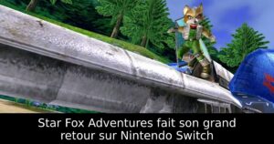 Star Fox Adventures fait son grand retour sur Nintendo Switch