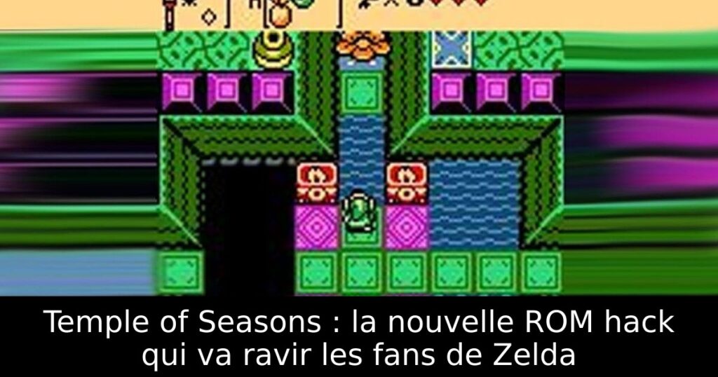 Temple of Seasons : la nouvelle ROM hack qui va ravir les fans de Zelda