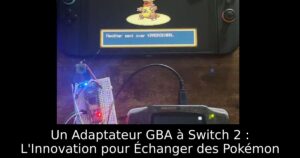 Un Adaptateur GBA à Switch 2 : L'Innovation pour Échanger des Pokémon