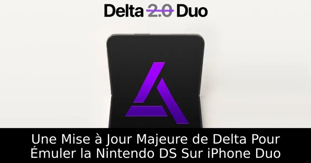 Une Mise à Jour Majeure de Delta Pour Émuler la Nintendo DS Sur iPhone Duo