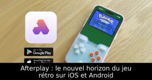 Afterplay : le nouvel horizon du jeu rétro sur iOS et Android