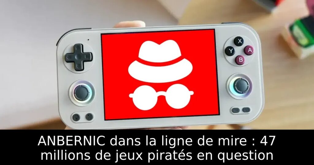 ANBERNIC dans la ligne de mire : 47 millions de jeux piratés en question