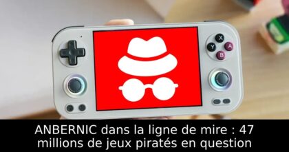 ANBERNIC dans la ligne de mire : 47 millions de jeux piratés en question