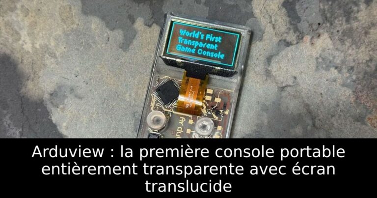 Arduview : la première console portable entièrement transparente avec écran translucide