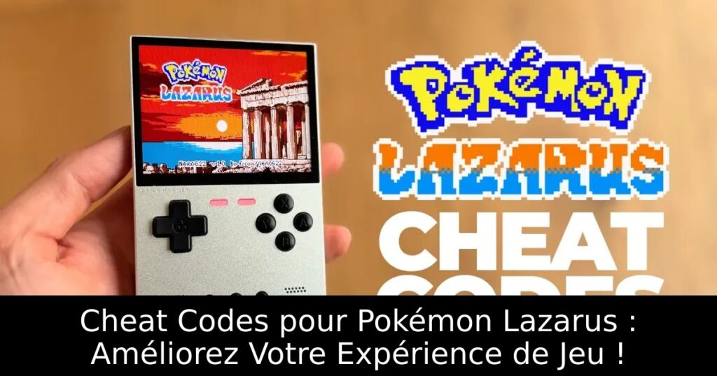 Cheat Codes pour Pokémon Lazarus : Améliorez Votre Expérience de Jeu !