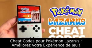 Cheat Codes pour Pokémon Lazarus : Améliorez Votre Expérience de Jeu !