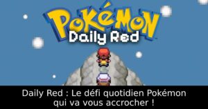 Daily Red : Le défi quotidien Pokémon qui va vous accrocher !