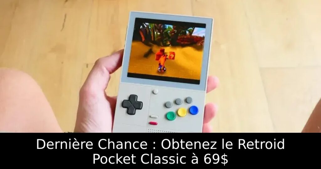 Dernière Chance : Obtenez le Retroid Pocket Classic à 69$