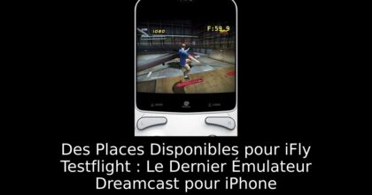 Des Places Disponibles pour iFly Testflight : Le Dernier Émulateur Dreamcast pour iPhone