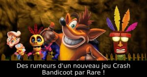 Des rumeurs d'un nouveau jeu Crash Bandicoot par Rare !