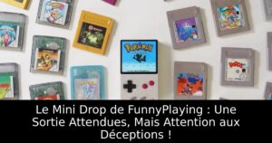 Le Mini Drop de FunnyPlaying : Une Sortie Attendues, Mais Attention aux Déceptions !