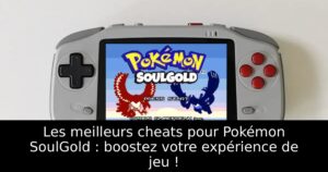 Les meilleurs cheats pour Pokémon SoulGold : boostez votre expérience de jeu !