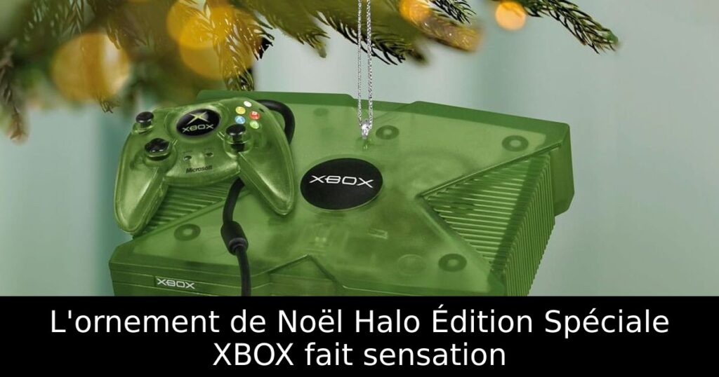 L'ornement de Noël Halo Édition Spéciale XBOX fait sensation